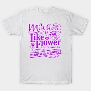 A MOTHER IS LIKE FLOWER - MOTHER'S DAY GIFTS T-Shirt